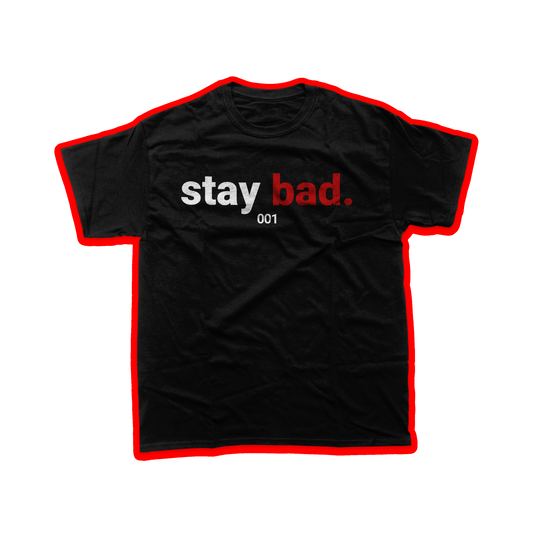 "stay bad" - Mens Tee